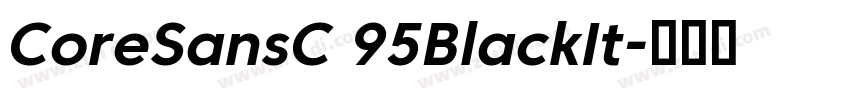 CoreSansC 95BlackIt字体转换